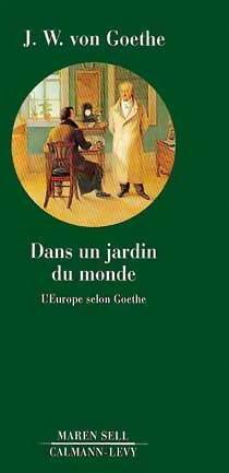 Livrenpoche : Dans un jardin du monde. L'Europe selon Goethe - Johann Wolfgang Goethe - Livre