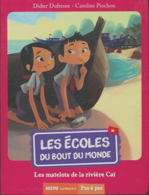 Livrenpoche : Les écoles du bout du monde Tome I : Les matelots de la rivière CaÏ - Didier Dufresne - Livre