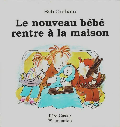 Livrenpoche : Le nouveau bébé rentre à la maison - Bob Graham - Livre