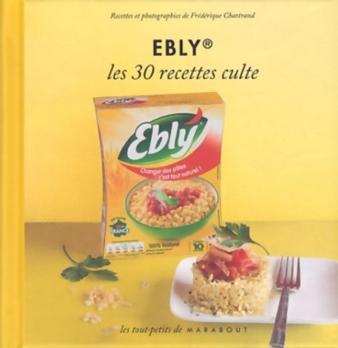 Livrenpoche : Ebly, les 30 recettes culte - Frédérique Chartrand - Livre