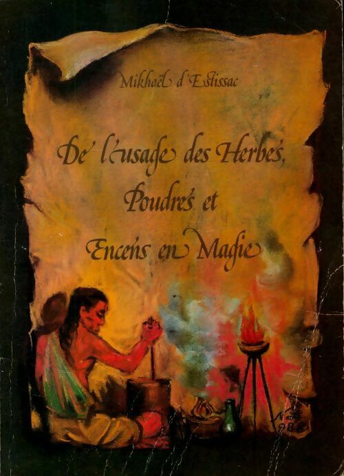 Livrenpoche : De l'usage des herbes poudres et encens en magie - Mikhaël D'Estissac - Livre