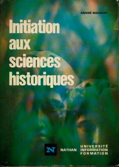 Livrenpoche : Initiation aux sciences historiques - André Nouschi - Livre