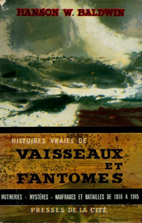 Histoires vraies de vaisseaux et fantômes - Hanson W. Baldwin - Livre