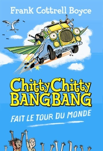 Livrenpoche : Chitty chitty bang bang fait le tour du monde - frank Cottrell Boyce - Livre