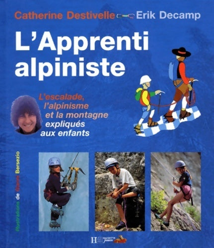 Livrenpoche : L'apprenti alpiniste - Catherine Destivelle - Livre