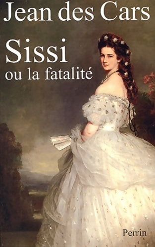 Elisabeth d'Autriche ou la fatalité - Jean Des Cars - Livre