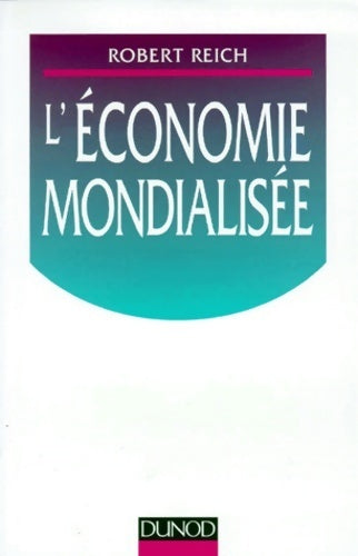 Livrenpoche : L'économie mondialisée - Robert Reich - Livre