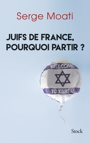 Juifs de France, pourquoi partir ? - Serge Moati -  Stock GF - Livre
