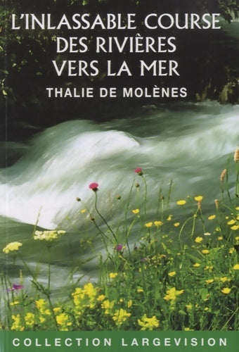 Livrenpoche : L'inlassable course des rivières vers la mer. Sept destins de femmes - Thalie De Molènes - Livre