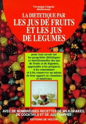La diététique par les jus de fruits et les jus de légumes - Véronique Liégeois - Livre