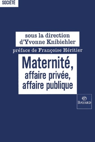 Livrenpoche : Maternité, Affaire privée, affaire publique - Yvonne Knibiehler - Livre