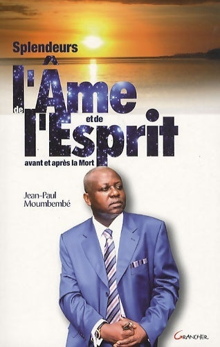 Livrenpoche : Splendeurs de l'âme et de l'esprit avant et après la mort (1993-2010) - Jean-Paul Moumbembé - Livre