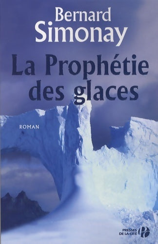 Livrenpoche : La prophétie des glaces - Bernard Simonay - Livre