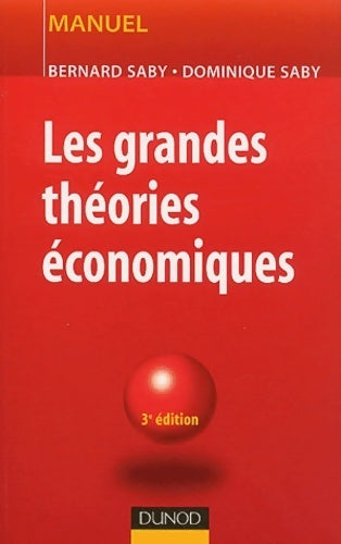 Les grandes théories économiques - Bernard Saby ; Dominique Saby -  Manuel - Livre