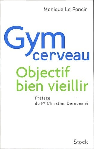 Livrenpoche : Gym-cerveau - objectif 100 ans - Monique Le Poncin - Livre