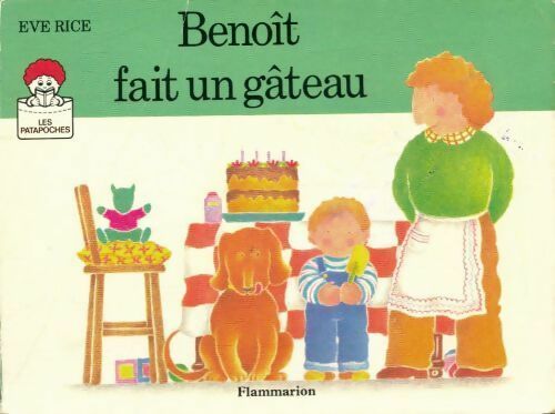 Benoit fait un gâteau - Eve Rice -  Les patapoches - Livre