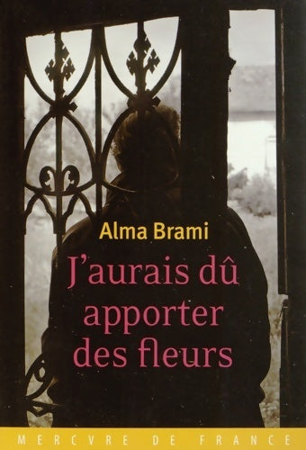 Livrenpoche : J'aurais dû apporter des fleurs - Alma Brami - Livre