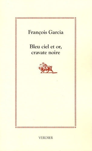 Livrenpoche : Bleu ciel et or, cravate noire - François Garcia - Livre