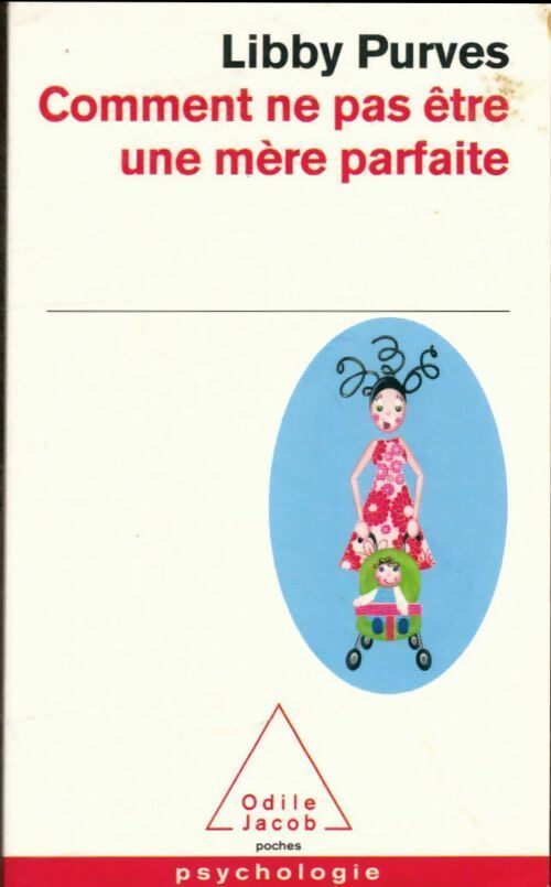 Livrenpoche : Comment ne pas être une mère parfaite - Libby Purves - Livre
