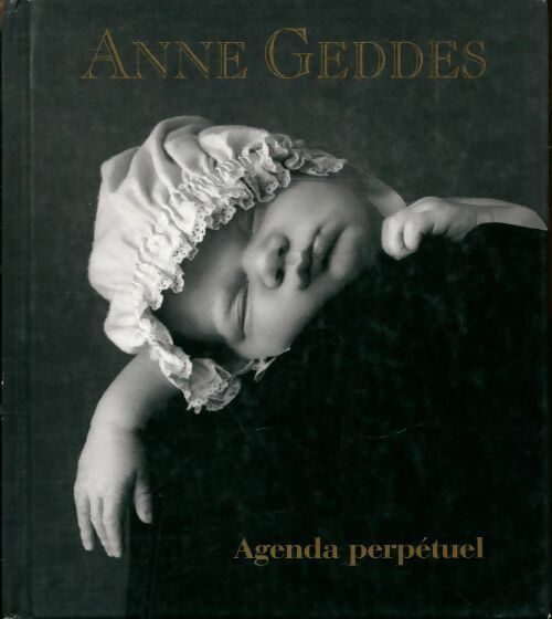 Livrenpoche : Agenda perpétuel des bébés - Anne Geddes - Livre
