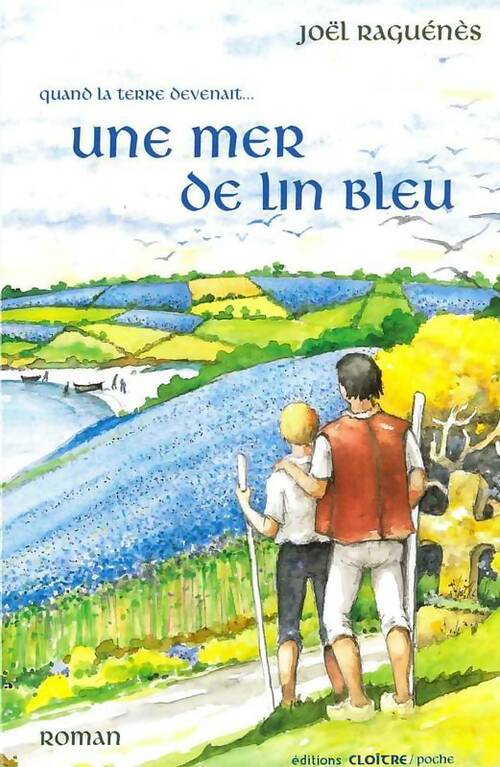 Livrenpoche : Et la terre devenait... Une mer de lin bleu - Joël Raguénès - Livre