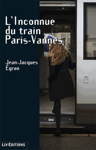 Livrenpoche : L'inconnue du train Paris-Vannes - Jean-Jacques Egron - Livre