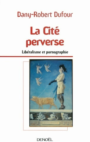 Livrenpoche : La cité perverse - Dany-Robert Dufour - Livre