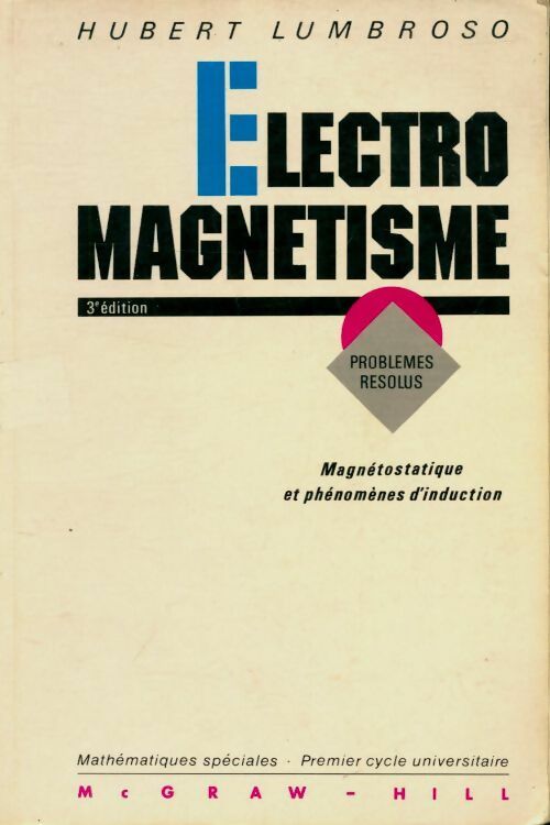 Livrenpoche : Electromagnétisme. Magnétostatique et phénomènes d'induction problèmes résolus - Hubert Lumbroso - Livre