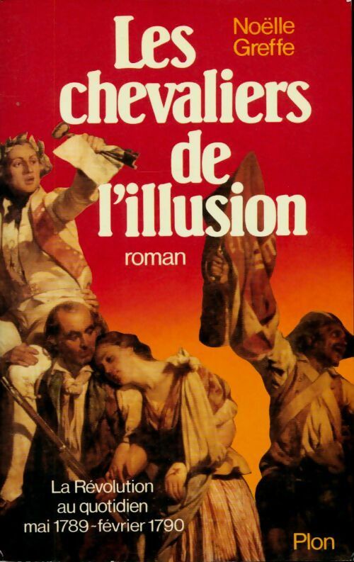 Livrenpoche : Les chevaliers de l'illusion. La révolution au quotidien mai 1789-février 1790 - Noëlle Greffe - Livre