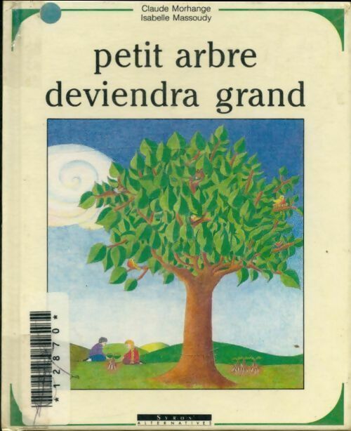 Livrenpoche : Petit arbre deviendra grand - Claude Morhange - Livre