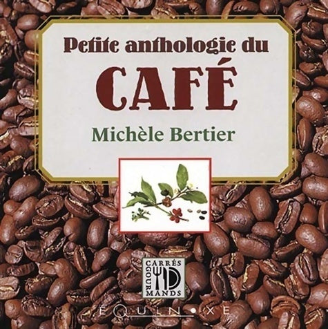 Livrenpoche : Petite anthologie du café - Michèle Bertier - Livre