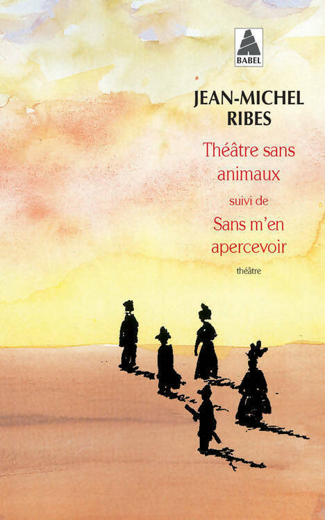 Livrenpoche : Théâtre sans animaux / S'en m'en apercevoir - Jean-Michel Ribes - Livre