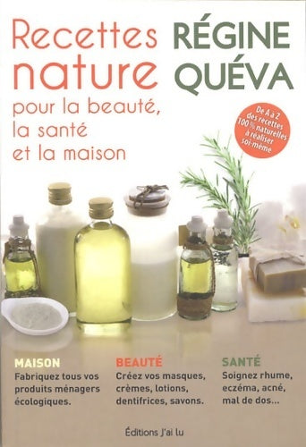 Livrenpoche : Recettes nature pour la beauté la santé et la maison - Régine Quéva - Livre