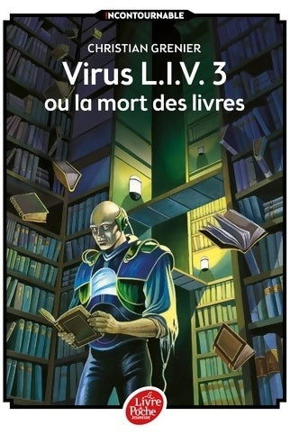 Livrenpoche : Virus L. I. V. 3 ou la mort des livres - Christian Grenier - Livre