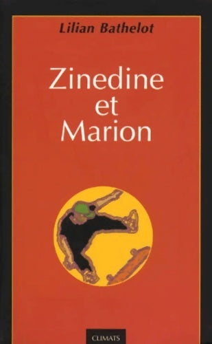 Livrenpoche : Zinédine et Marion - Lilian Bathelot - Livre