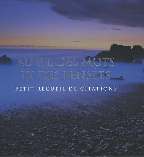 Livrenpoche : Au fil des mots et des pensées. Petit recueil de citations - Andrew Easton - Livre