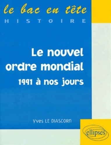 Livrenpoche : Le nouvel ordre mondial. 1991 à nos jours - Yves Le Diascorn - Livre