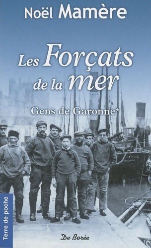 Livrenpoche : Gens de Garonne Tome I : Les forçats de la mer - Noël Mamère - Livre