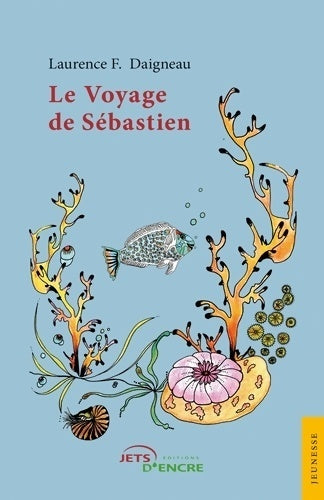 Livrenpoche : Le voyage de Sébastien - Laurence Daigneau - Livre