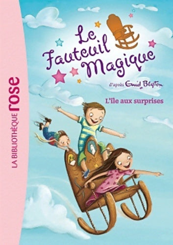 Livrenpoche : Le fauteuil magique Tome I : L'Île aux surprises - Enid Blyton - Livre