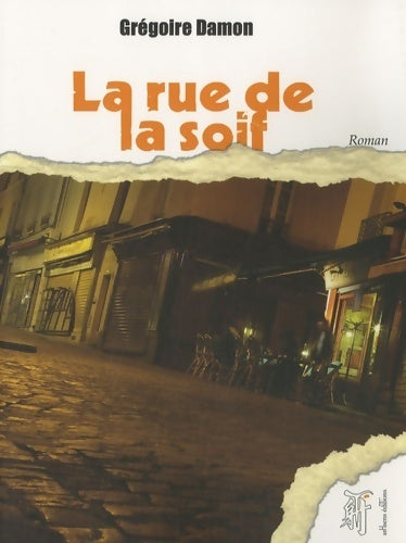 Livrenpoche : La rue de la soif - Grégoire Damon - Livre
