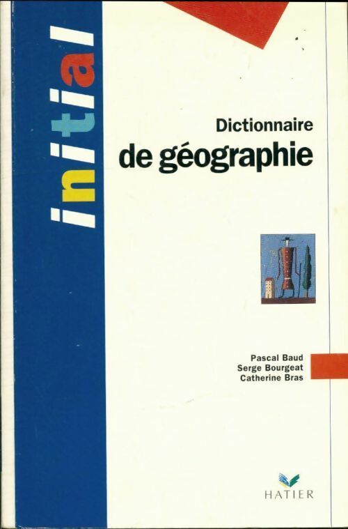 Dictionnaire de géographie - Serge Bourgeat ; Catherine Bras -  Initial - Livre