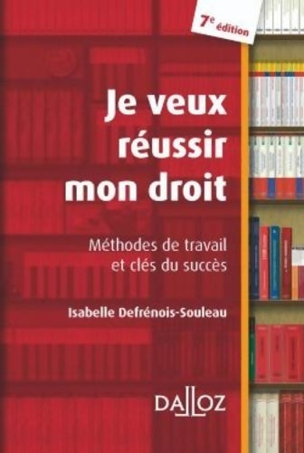 Livrenpoche : Je veux réussir mon droit. Méthodes de travail et clés du succès - Isabelle Defrénois-Souleau - Livre