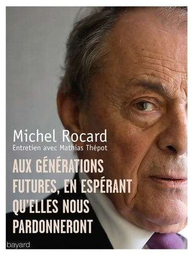 Livrenpoche : Lettre aux générations futures, en espérant qu'elles nous pardonneront - Michel Rocard - Livre