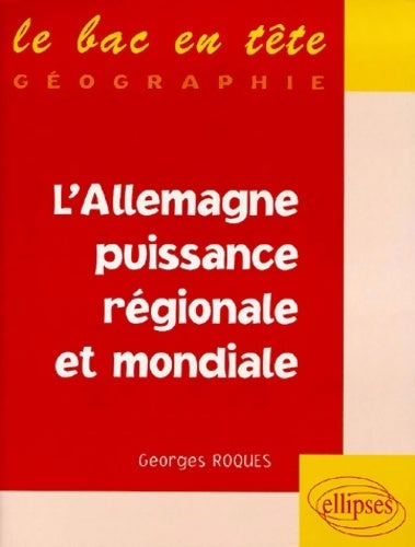 Livrenpoche : L'Allemagne, puissance régionale et puissance mondiale - Georges Roques - Livre