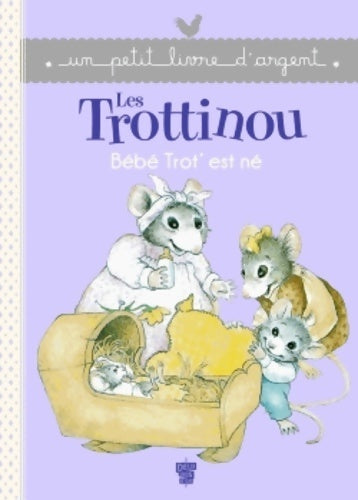 Les Trottinou : Bébé trot' est né - Cyndy Szekeres - Livre