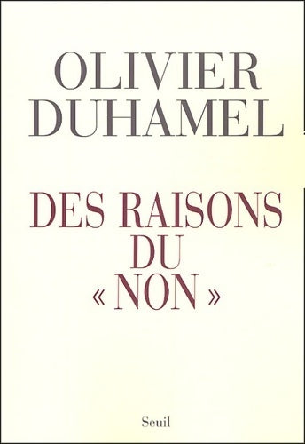 Des raisons du ''non'' - Olivier Duhamel -  Seuil GF - Livre