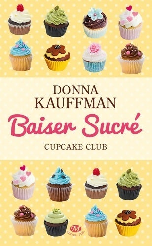Livrenpoche : Cupcake club Tome I : Baiser sucré - Donna Kauffman - Livre