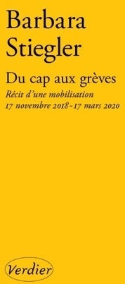 Du cap aux grèves. Récit d'une mobilisation 17 novembre 2018 - 17 mars 2020 - Barbara Stiegler - Livre