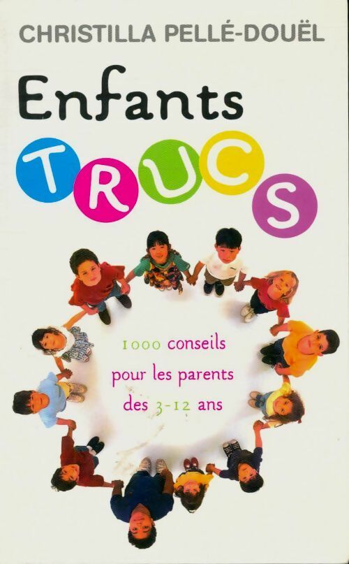 Livrenpoche : Enfants trucs : 1000 astuces pour les parents des 3-12 ans - Christilla Pellé-Douël - Livre